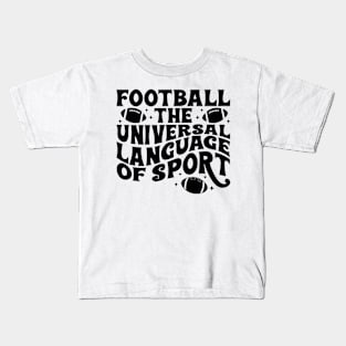 FOOTBALL THE UNIVERSAL LANGUAGE OF SPORT Funny Quote Hilarious Sayings Humor Kids T-Shirt